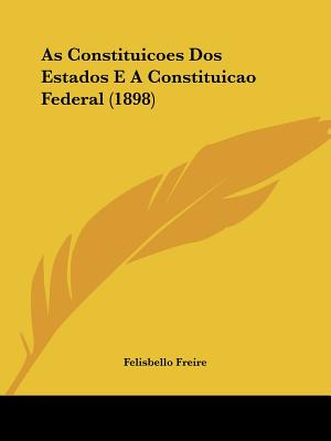 Libro As Constituicoes Dos Estados E A Constituicao Feder...