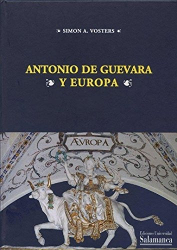 Libro Antonio De Guevara Y Europa  De Vosters Simon