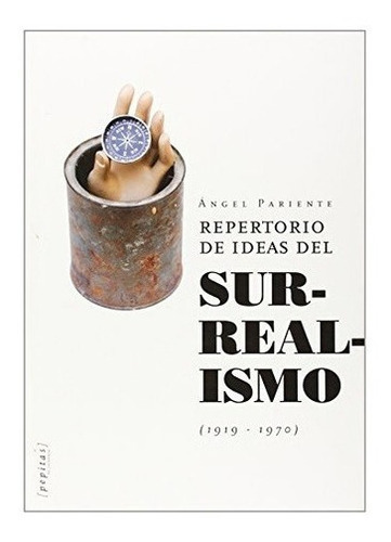 Repertorio De Ideas Del Surrealismo (1919-1970) - Pa, De Pariente, Angel. Editorial Pepitas De Calabaza En Español