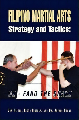 Filipino Martial Arts Strategy And Tactics: De-fang The Snake, De Jon Rister. Editorial Xlibris Corporation, Tapa Blanda En Inglés, 2012