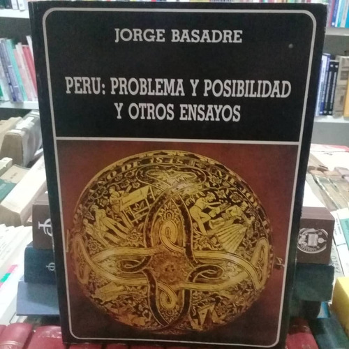 Perú: Problema Y Posibilidad Y Otros Ensayos-jorge Basade