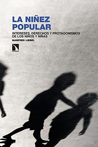 La Niñez Popular, De Liebel Manfred. Editorial Catarata, Tapa Blanda En Español, 9999
