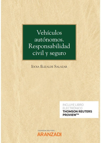 Vehiculos Autonomos Responsabilidad Civil Y Seguro, De Idoia Elizalde Salazar. Editorial Aranzadi En Español