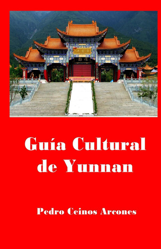 Libro: Guia Cultural De Yunnan (spanish Edition)