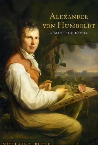 Alexander Von Humboldt, De Nicolaas A. Rupke. Editorial University Chicago Press, Tapa Blanda En Inglés