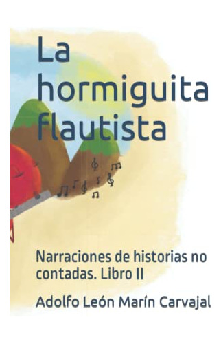 La Hormiguita Flautista: Narraciones De Historias No Contada