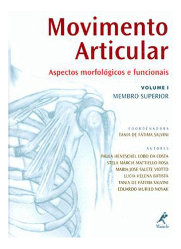Movimento articular: Aspectos Morfológicos e Funcionais (coluna vertebral), de Salvini, Tania de Fátima. Editora Manole LTDA, capa mole em português, 2005