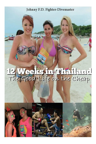 Libro: 12 Weeks In Thailand: The Good Life On The Cheap