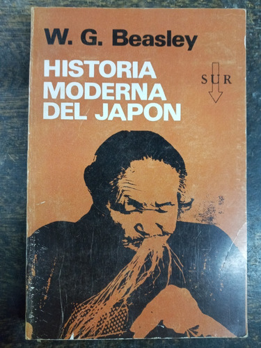 Imagen 1 de 5 de Historia Moderna Del Japon * W. G. Beasley * Sur 1968 *