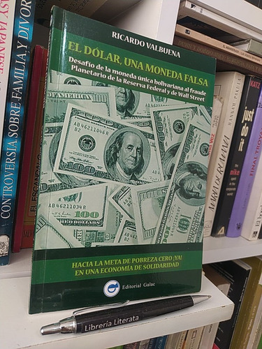 El Dólar Una Moneda Falsa Ricardo Valbuena Ed. Galac