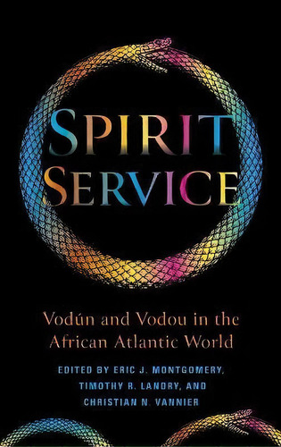 Spirit Service : Vodun And Vodou In The African Atlantic World, De Timothy R. Landry. Editorial Indiana University Press, Tapa Dura En Inglés