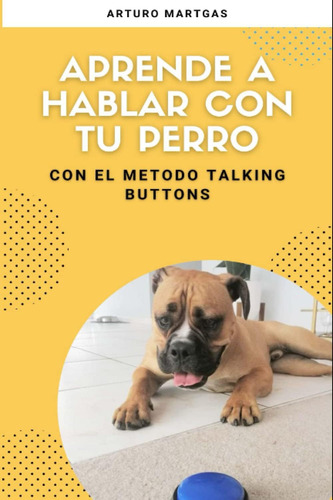 Libro: Aprende A Hablar Con Tu Perro Con El Método Talking B