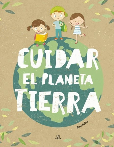 Cuidar El Planeta Tierra - María Mañeru * Libsa
