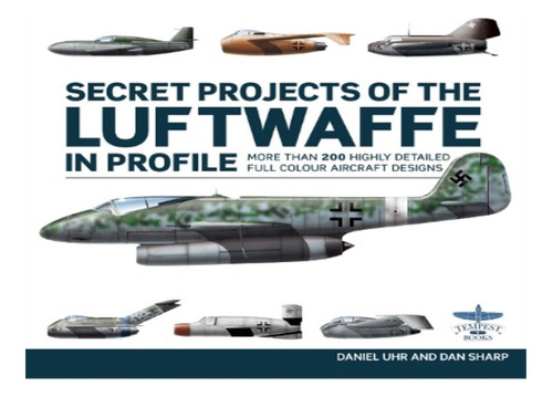 Secret Projects Of The Luftwaffe In Profile - Daniel U. Eb19