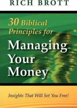 30 Biblical Principles For Managing Your Money - Rich Brott