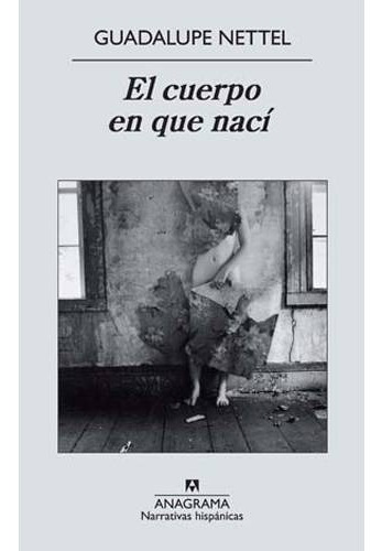 Libro El Cuerpo En Que Nací - Guadalupe Nettel