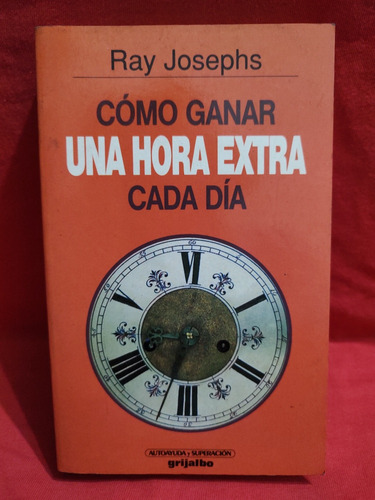 Cómo Ganar Una Hora Extra Cada Día - Ray Josephs