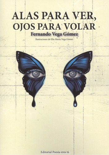 Libro Alas Para Ver, Ojos Para Volar - Vega Gomez, Fernando