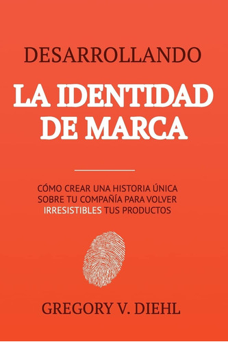 Libro: Desarrollando La Identidad De Marca: Como Crear Una