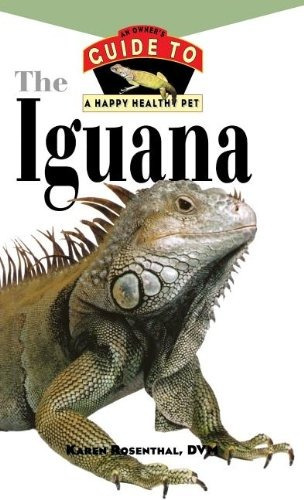 Iguana An Owners Guide To A Happy Healthy Pet (your Happy He