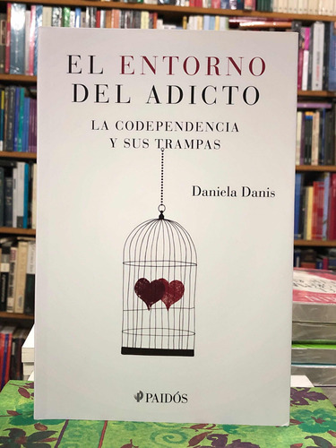 El Entorno Del Adicto - Daniela Danis - Paidós