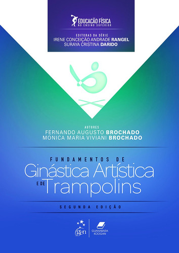 Educação Física no Ensino Superior - Fundamentos da Ginástica Artística e de Trampolins, de Brochado, Fernando Augusto. Editora Guanabara Koogan Ltda., capa mole em português, 2016