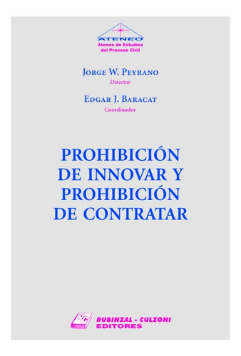 Prohibicion De Innovar Y Prohibicion De Contratar, De Peyrano Jorge W. () - Bacarat  Edgardo J. Editorial Rubinzal, Tapa Blanda En Español, 2007
