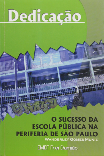 Dedicacao - O Sucesso Da Escola Publica Na Periferia De Sao Paulo, De Muniz. Editora Limiar, Capa Dura Em Português