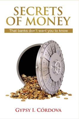 Libro Secrets Of Money: That Banks Don't Want You To Know...