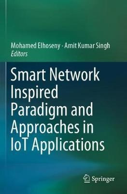 Smart Network Inspired Paradigm And Approaches In Iot App...