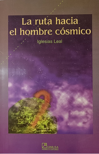 La Ruta Hacia El Hombre Cosmico / Iglesias / Limusa