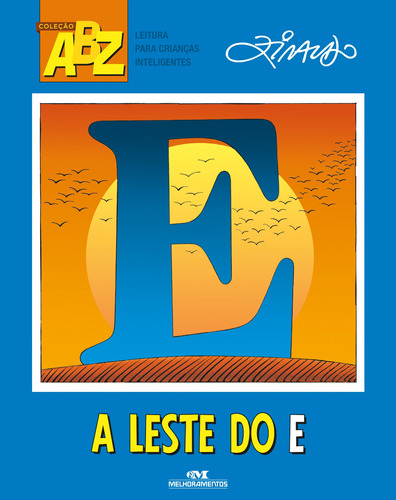 A Leste do E, de Pinto, Ziraldo Alves. Série ABZ Ziraldo Editora Melhoramentos Ltda., capa mole em português, 2015