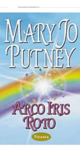 Arco Iris Roto / Mary Jo Putney / Tamaño Grande / Enviamos (Usado)