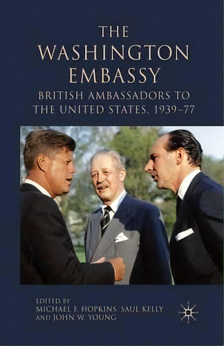 The Washington Embassy : British Ambassadors To The United States, 1939-77, De M. Hopkins. Editorial Palgrave Macmillan, Tapa Blanda En Inglés