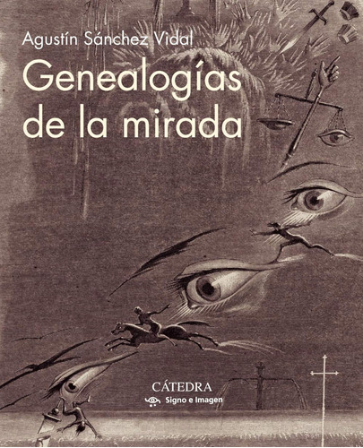 Genealogías De La Mirada (signo E Imagen) / Agustín Sánchez 