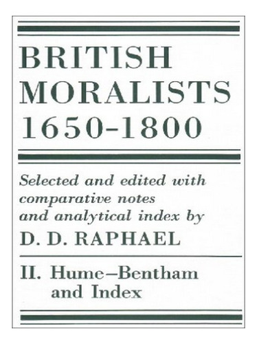 British Moralists: 1650-1800 (volumes 1 And 2) - D. D.. Eb15