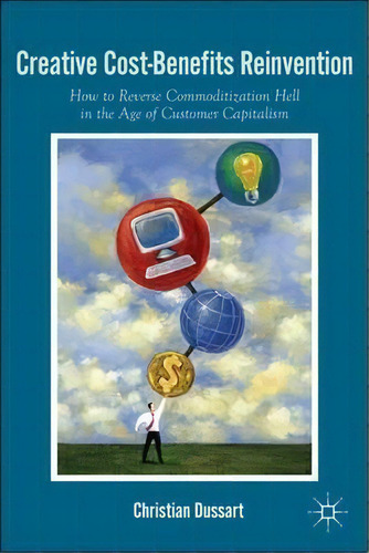 Creative Cost-benefits Reinvention, De Christian Dussart. Editorial Palgrave Macmillan, Tapa Dura En Inglés