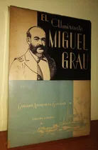 Comprar El Almirante Miguel Grau - Guerra Del Pacífico