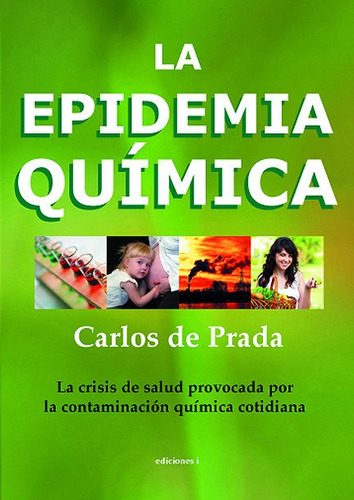 La Epidemia Quimica, De De Prada, Carlos. Editorial Integralia La Casa Natural S.l, Tapa Blanda En Español