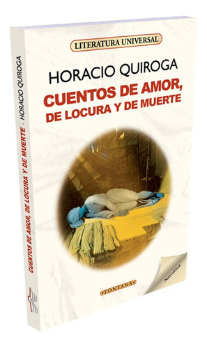 Cuentos De Amor, De Locura Y De Muerte / Horacio Quiroga