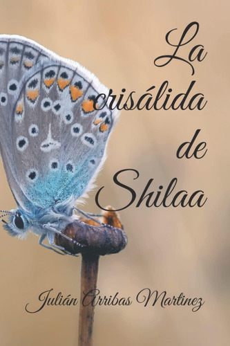 Libro: La Crisálida De Shilaa (spanish Edition)