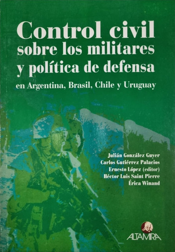 Control Civil Sobre Los Militares Y Política De Defensa. 