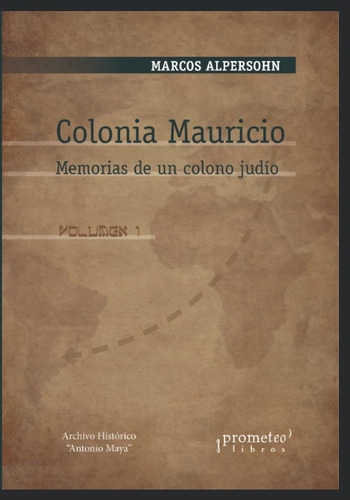 Libro: Colonia Mauricio: Memorias De Un Colono Judío. Volume