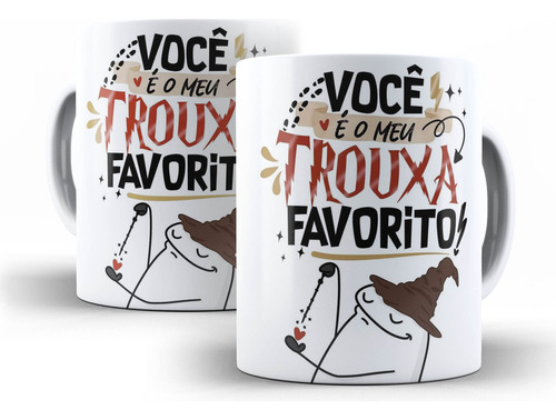 Caneca Você É Meu Trouxa Favorito