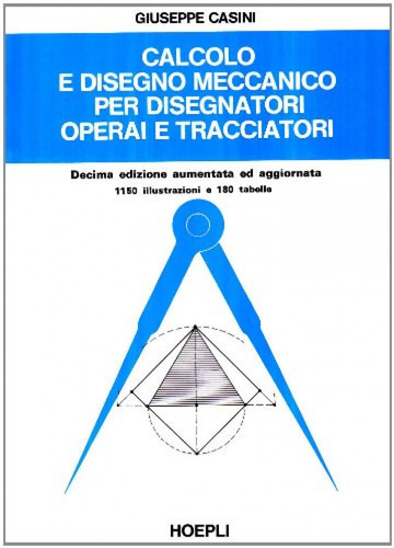 Libro Calcolo E Disegno Meccanico Per Disegnatori Operai E T