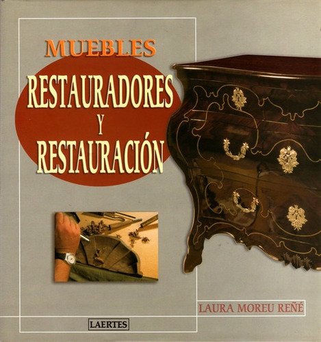 Libro Muebles. Restauradores Y Restauracion - Moreu, Laura