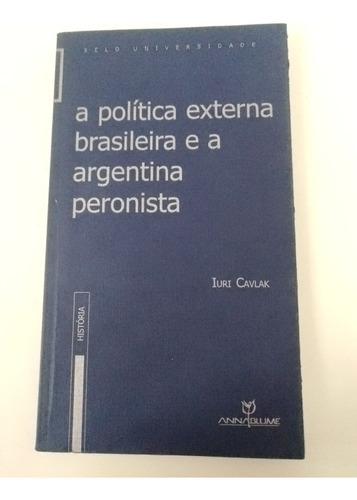 A Politica Externa Brasileira E A Argentina Peronista Cavlak