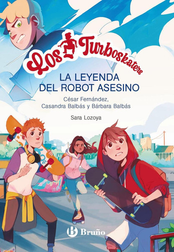 Libro: Los Turboskaters, 1. La Leyenda Del Robot Asesino. Fe