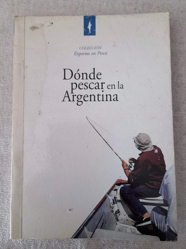 Colección Expertos En Pesca - Donde Pescar En Argentina