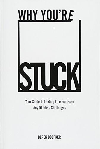 Why Youre Stuck Your Guide To Finding Freedom From Any Of Li